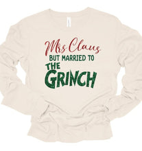 Load image into Gallery viewer, Mrs. Claus But Married To The Grinch LS Tee