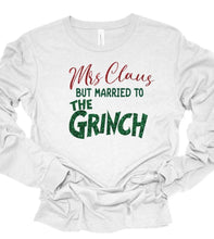 Load image into Gallery viewer, Mrs. Claus But Married To The Grinch LS Tee